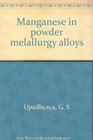 Manganese in powder melallurgy alloys