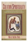 Creation Spirituality Liberating Gifts for the Peoples of the Earth