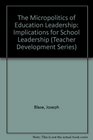 The Micropolitics of Educational Leadership From Control to Empowerment