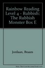 Rainbow Reading Level 4  Rubbish The Rubbish Monster Box E Level 4