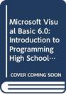 Microsoft Visual Basic 60 Introduction to Programming High School Version
