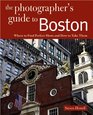 The Photographer's Guide to Boston Where to Find Perfect Shots and How to Take Them