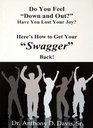 Do You Feel Down and Out Have You Lost Your Joy Here's How to Get Your Swagger Back
