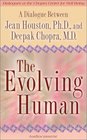 The Evolving Human A Dialogue Between Jean Houston PhD and Deepak Chopra MD