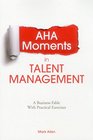 Aha Moments in Talent Management A Business Fable