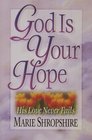 God Is Your Hope His Love Never Fails
