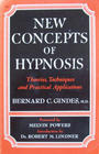 New Concepts of Hypnosis Theories Techniques and Practical Applications