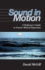 Sound in Motion A Performer's Guide to Greater Musical Expression