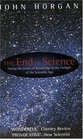 The End of Science Facing the Limits of Knowledge in the Twilight of the Scientific Age