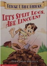 Let's Split Logs, Abe Lincoln