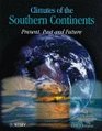 Climates of the Southern Continents Present Past and Future