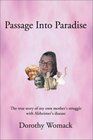 Passage into Paradise The True Story of My Own Mothers Struggle With Alzheimers Disease