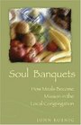 Soul Banquets How Meals Become Mission in the Local Congregation