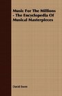 Music For The Millions  The Encyclopedia Of Musical Masterpieces