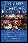 Knights Templar Encyclopedia The Essential Guide to the People Places Events and Symbols of the Order of the Temple
