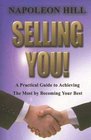 Selling You A Practical Guide to Achieving the Most by Becoming Your Best