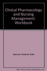 Student Workbook for Clinical Pharmacology and Nursing Management