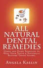 All Natural Dental Remedies Herbs and Home Remedies to Heal Your Teeth  Naturally Restore Tooth Enamel