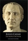 Julius Caesar The People's Dictator