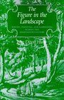 The Figure in the Landscape  Poetry Painting and Gardening during the Eighteenth Century