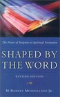 Shaped by the Word The Power of Scripture in Spiritual Formation