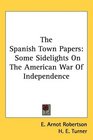 The Spanish Town Papers Some Sidelights On The American War Of Independence