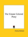 The Cream Colored Pony