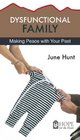 Dysfunctional Families: Making Peace with Your Past (Hope for the Heart)