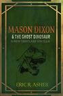 Mason Dixon  the Ghost Dinosaur A New Templars Novella