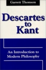 Descartes to Kant An Introduction to Modern Philosophy