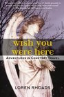 Wish You Were Here Adventures in Cemetery Travel