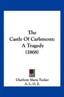 The Castle Of Carlsmont A Tragedy