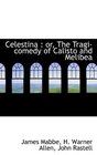 Celestina or The Tragicomedy of Calisto and Melibea