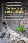 The Emerging Catholic Church A Community's Search for Itself