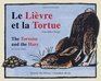 La Lievre et la Tortue/The Tortoise and the Hare Une fable d'Esope/An Aesop's Fable