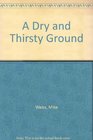 A Dry and Thirsty Ground