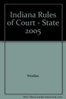 Indiana Rules of Court  State 2005 2005 publication