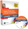 Digital Photos from Concept to Completion Learn by Video