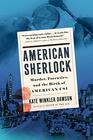 American Sherlock Murder Forensics and the Birth of American CSI