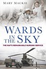 Wards in the Sky The RAF's Remarkable Nursing Service