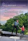 Shielding the Innocent Target (Love Inspired Suspense, No 1109) (Larger Print)