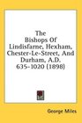 The Bishops Of Lindisfarne Hexham ChesterLeStreet And Durham AD 6351020