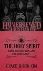 The Homebrewed Christianity Guide to the Holy Spirit HandRaisers Han and the Holy Ghost