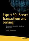 Expert SQL Server Transactions and Locking Concurrency Internals for SQL Server Practitioners