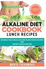 Alkaline Diet Cookbook Lunch Recipes Insanely Delicious Alkaline PlantBased Recipes for Weight Loss  Healing