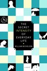 The Secret Intensity of Everday Life