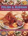 Polish  Russian The Classic Cookbook 70 Traditional Dishes Shown Step By Step In 250 Photographs