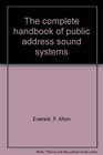 The complete handbook of public address sound systems