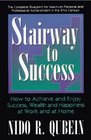 Stairway To Success How to Achieve and Enjoy Success Wealth and Happiness at Work and at Home