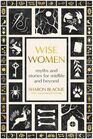 Wise Women Myths and Stories for Midlife and Beyond